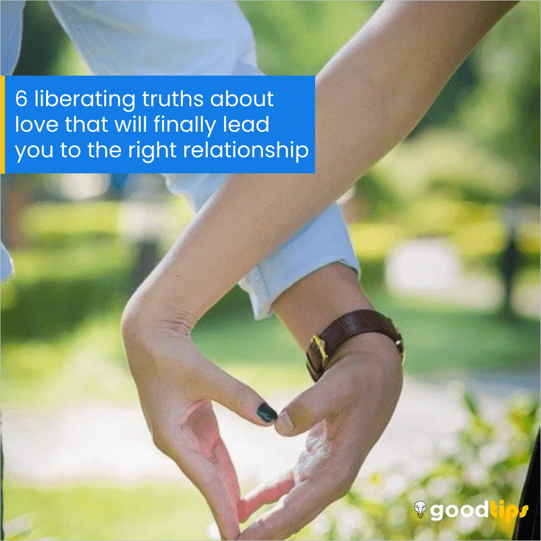 You are currently viewing 6 liberating truths about love that will finally lead you to the right relationship
