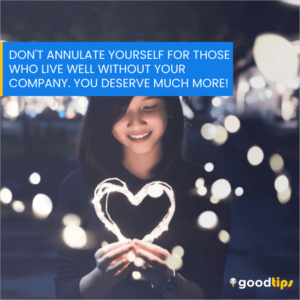 Read more about the article Don’t annulate yourself for those who live well without your company. You deserve much more!