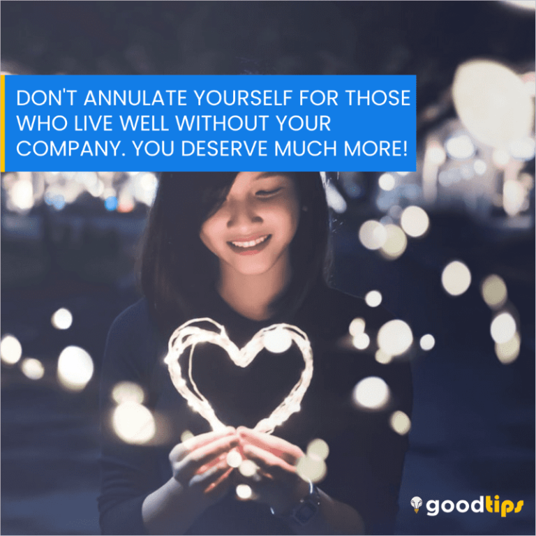 Read more about the article Don’t annulate yourself for those who live well without your company. You deserve much more!