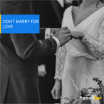 Don’t marry for love